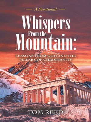 cover image of Whispers from the Mountain: Lessons from God and the Pillars of Christianity: a Devotional